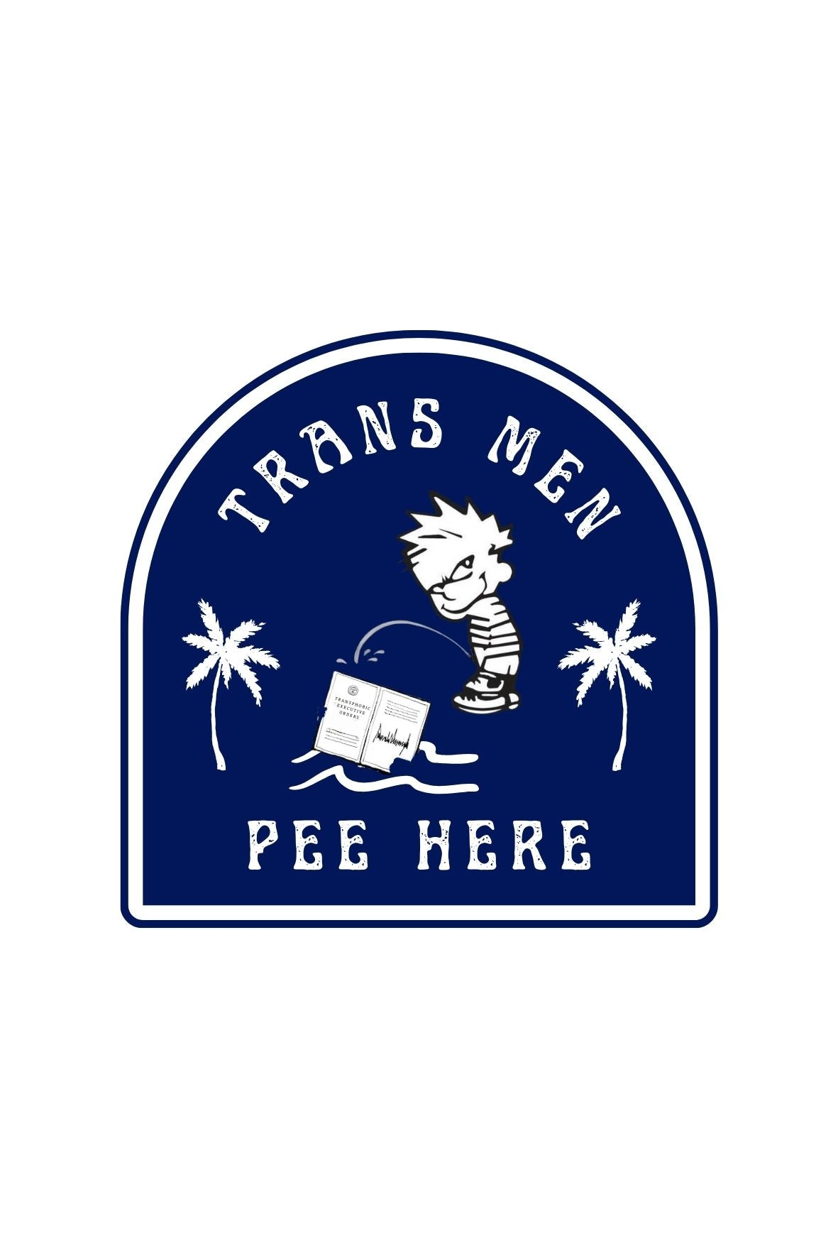 Trans Men Pee Here Sticker